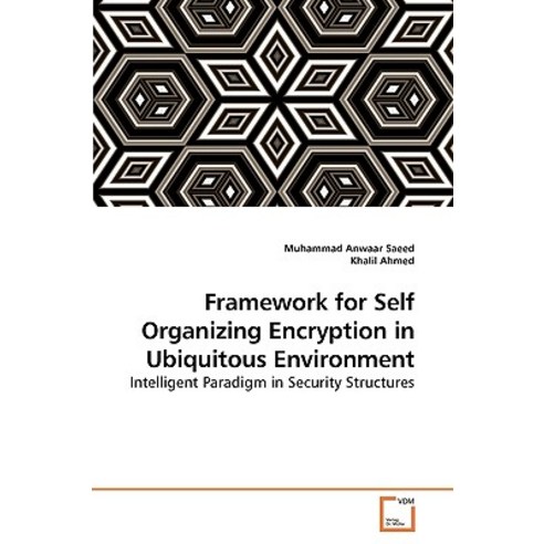 Framework for Self Organizing Encryption in Ubiquitous Environment Paperback, VDM Verlag