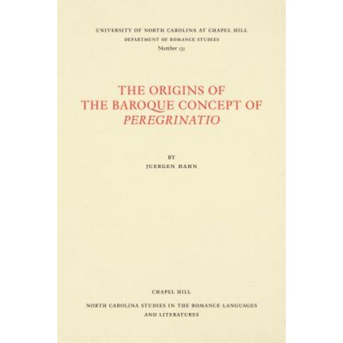 The Origins of the Baroque Concept of Peregrinatio Paperback, University of North Carolina at Chapel Hill D