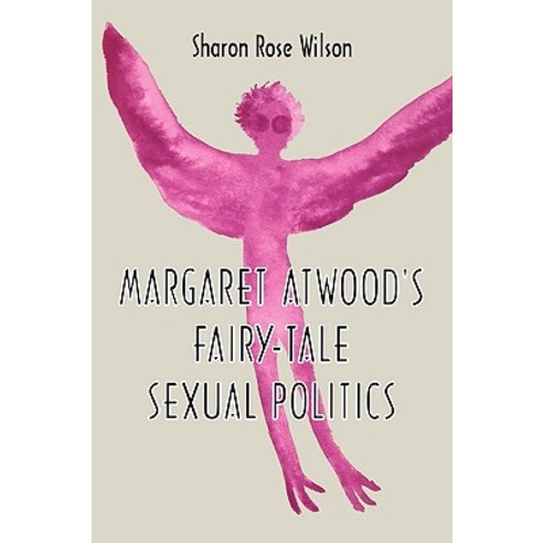 Margaret Atwood''s Fairy-Tale Sexual Politics Paperback, University Press of Mississippi
