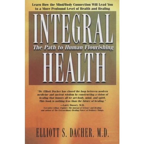 Integral Health: The Path to Human Flourishing Paperback, Basic Health Publications