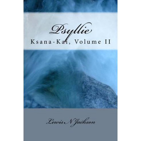 Psyllie: Ksana-Kai Volume II Paperback, Createspace Independent Publishing Platform