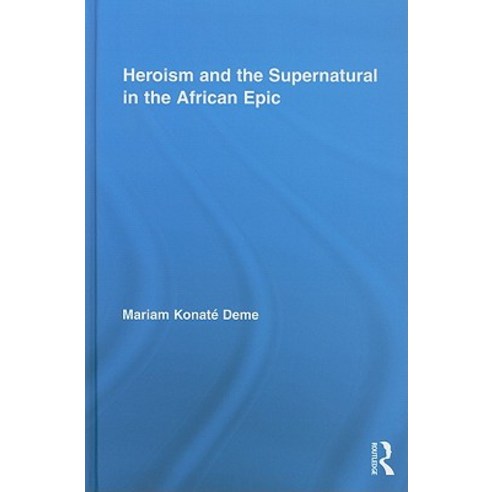 Heroism and the Supernatural in the African Epic Hardcover, Routledge