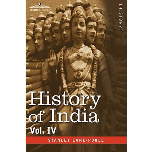 History of India in Nine Volumes: Vol. IV - Mediaeval India from the Mohammedan Conquest to the Reign of Akbar the Great Hardcover, Cosimo Classics