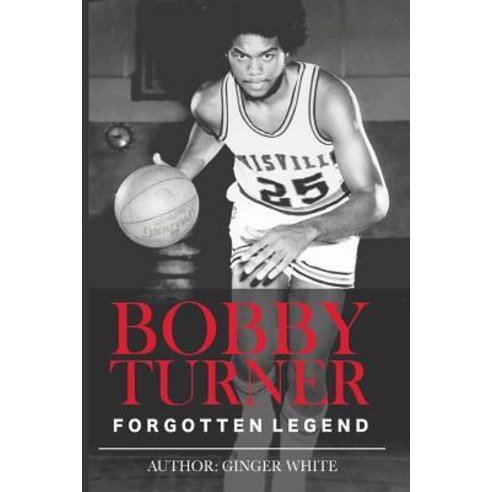 Bobby Turner: Forgotten Legend Paperback, Createspace Independent Publishing Platform