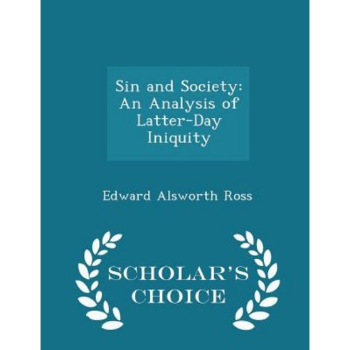 Sin and Society: An Analysis of Latter-Day Iniquity - Scholar''s Choice Edition Paperback