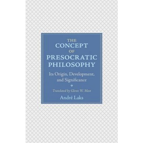 The Concept of Presocratic Philosophy: Its Origin Development and Significance Hardcover, Princeton University Press