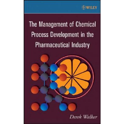 The Management of Chemical Process Development in the Pharmaceutical Industry Hardcover, Wiley-Aiche