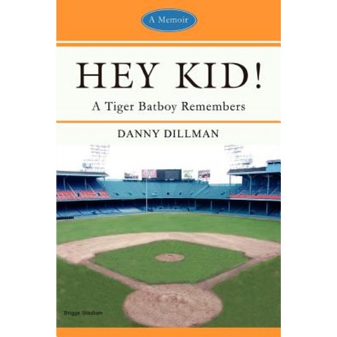 Hey Kid!: A Tiger Batboy Remembers Paperback, iUniverse