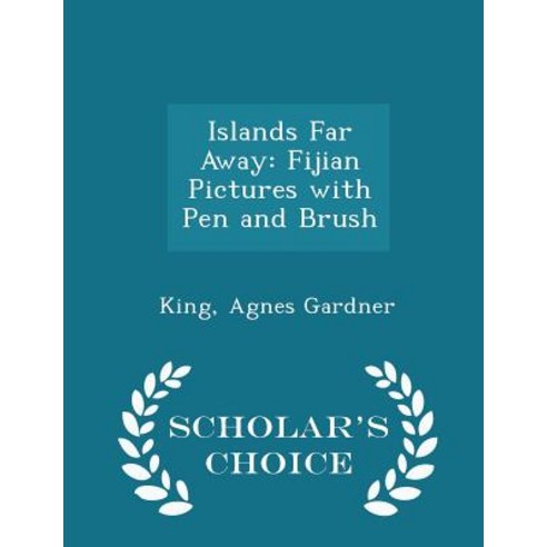 Islands Far Away: Fijian Pictures with Pen and Brush - Scholar''s Choice Edition Paperback