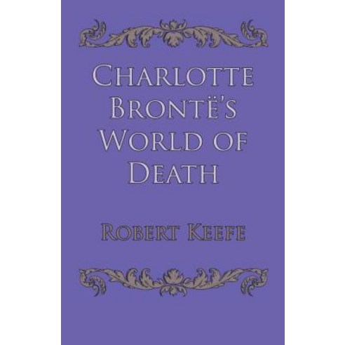Charlotte Brontë''s World of Death Paperback, University of Texas Press