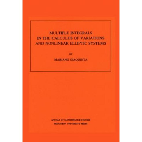 Multiple Integrals in the Calculus of Variations and Nonlinear Elliptic Systems. (Am-105) Volume 105 Paperback, Princeton University Press