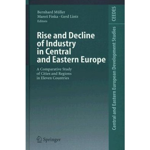Rise and Decline of Industry in Central and Eastern Europe: A Comparative Study of Cities and Regions in Eleven Countries Hardcover, Springer
