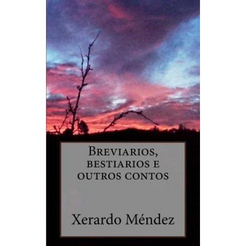 Breviarios Bestiarios E Outros Contos Paperback, Createspace Independent Publishing Platform
