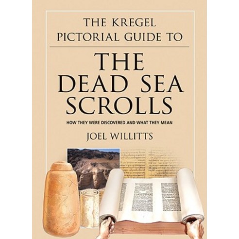 The Kregel Pictorial Guide to the Dead Sea Scrolls: How They Were Discovered and What They Mean Paperback, Kregel Publications