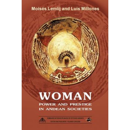 Woman: Power and Prestige in Andean Societies: (Black & White Edition) Paperback, Createspace Independent Publishing Platform