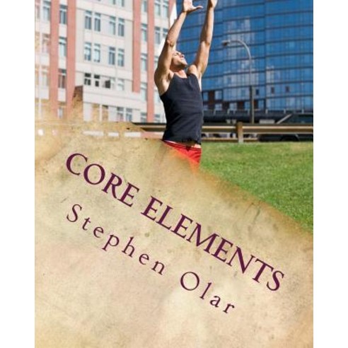 Core Elements: Building a Strong Spiritual Core Paperback, Bible School Dropout