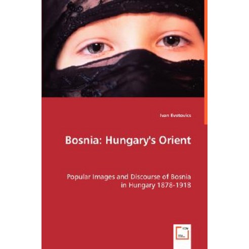 Bosnia: Hungarys Orient Paperback, VDM Verlag Dr. Mueller E.K.