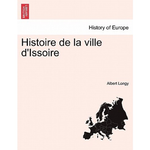 Histoire de La Ville D''Issoire Paperback, British Library, Historical Print Editions