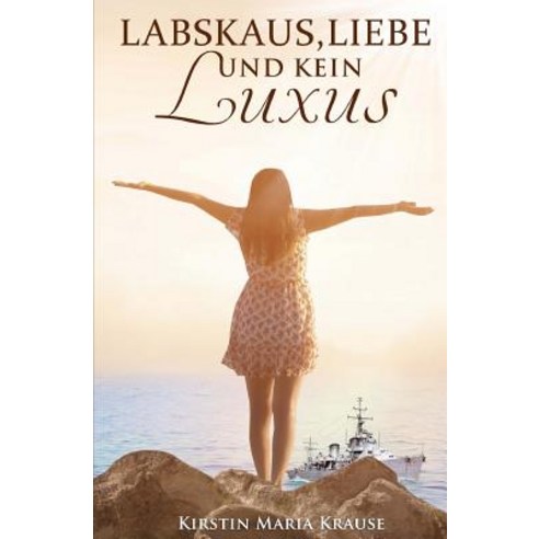 Labskaus Liebe Und Kein Luxus Paperback, Createspace Independent Publishing Platform