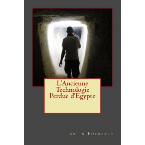 L''Ancienne Technologie Perdue D''Egypte Paperback, Createspace Independent Publishing Platform