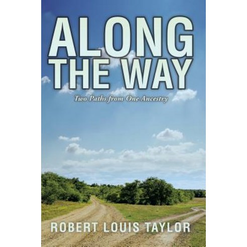 Along the Way: Two Paths from One Ancestry Paperback, Xlibris Corporation