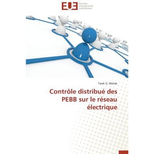 Controle Distribue Des Pebb Sur Le Reseau Electrique = Contrale Distribua(c) Des Pebb Sur Le Ra(c)Seau A(c)Lectrique Paperback, Univ Europeenne