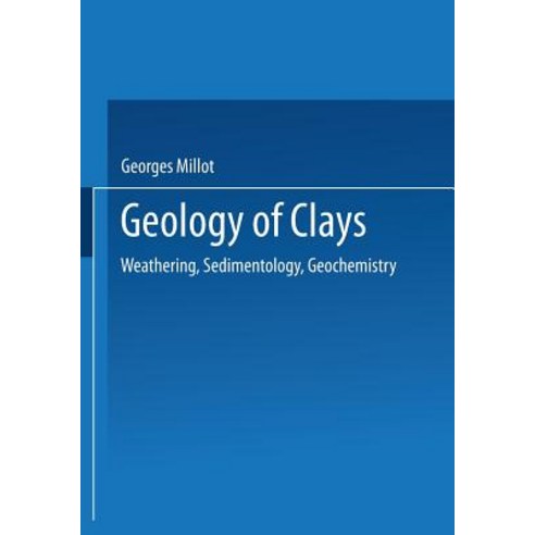 Geology of Clays: Weathering - Sedimentology - Geochemistry Paperback, Springer