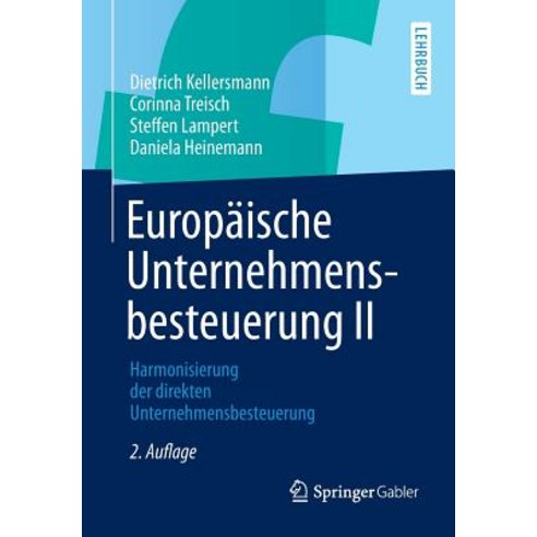Europaische Unternehmensbesteuerung II: Harmonisierung Der Direkten Unternehmensbesteuerung Paperback, Springer Gabler