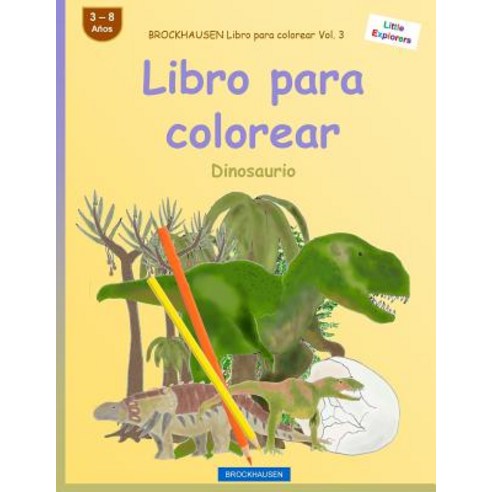 Brockhausen Libro Para Colorear Vol. 3 - Libro Para Colorear: Dinosaurio Paperback, Createspace Independent Publishing Platform