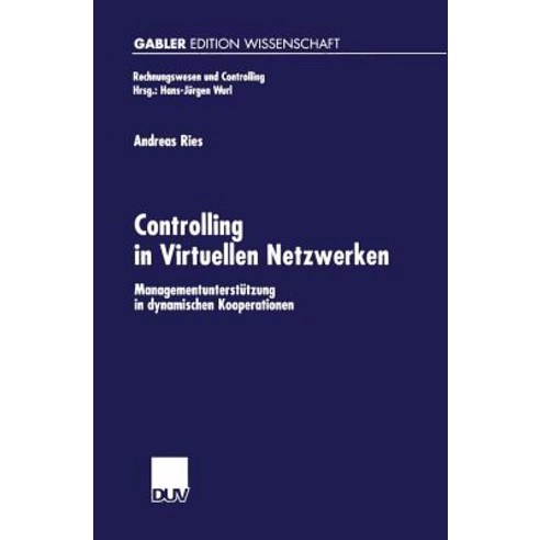 Controlling in Virtuellen Netzwerken: Managementunterstutzung in Dynamischen Kooperationen Paperback, Deutscher Universitatsverlag