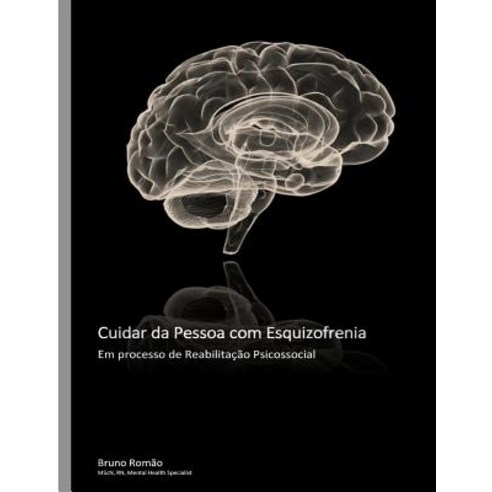 Cuidar Da Pessoa Com Esquizofrenia Paperback, Createspace Independent Publishing Platform