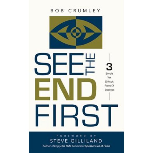 See the End First: 3 Simple Yet Difficult Rules of Success Hardcover, Advantage Media Group