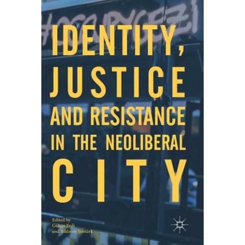 Identity Justice and Resistance in the Neoliberal City Hardcover, Palgrave MacMillan