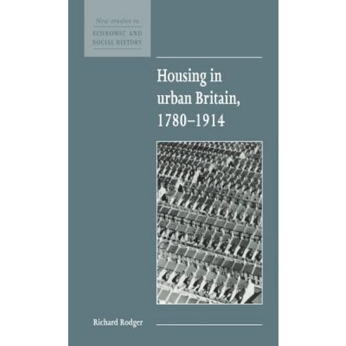 Housing in Urban Britain 1780 1914, Cambridge University Press