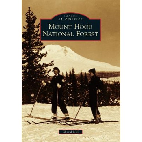Mount Hood National Forest Paperback, Arcadia Publishing (SC)