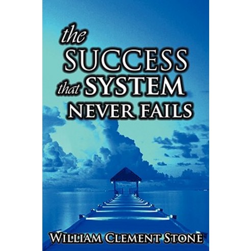 The Success System That Never Fails: The Science of Success Principles Paperback, www.bnpublishing.com