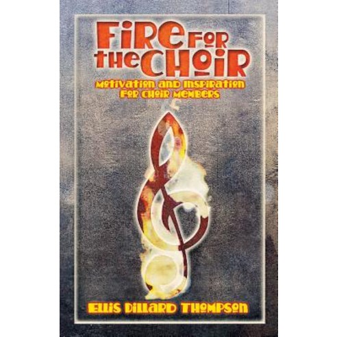 Fire for the Choir: Motivation for Choir Members Paperback, C S S Publishing Company