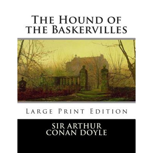 The Hound of the Baskervilles: Large Print Paperback, Createspace Independent Publishing Platform