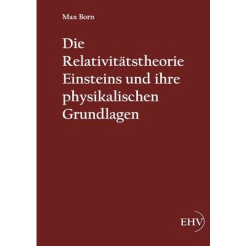 Die Relativitatstheorie Einsteins Und Ihre Physikalischen Grundlagen Paperback, Europaischer Hochschulverlag Gmbh & Co. Kg