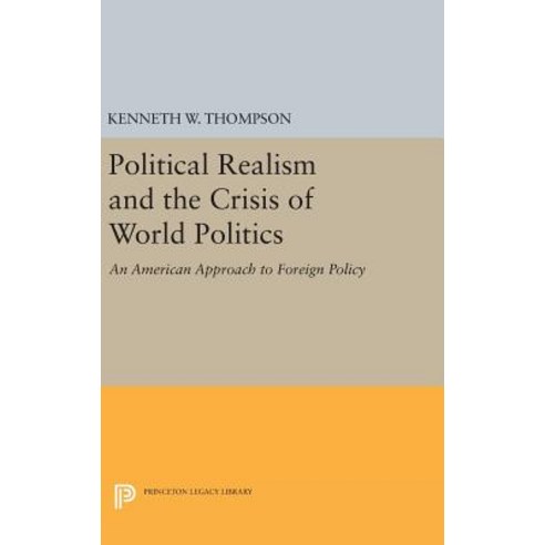 Political Realism and the Crisis of World Politics Hardcover, Princeton University Press