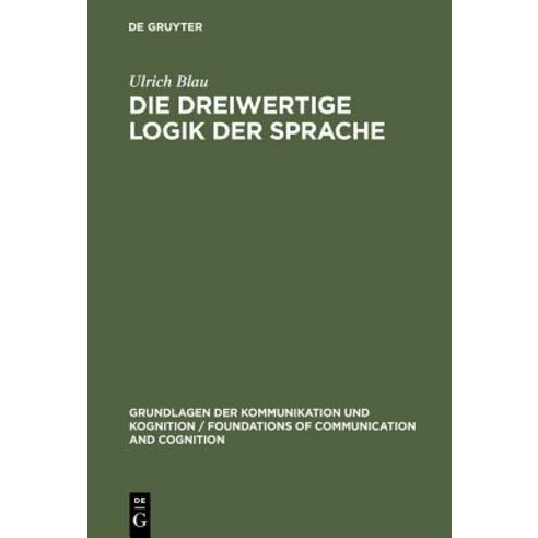 Die Dreiwertige Logik Der Sprache: Ihre Syntax Semantik Und Anwendung in Der Sprachanalyse Hardcover, de Gruyter