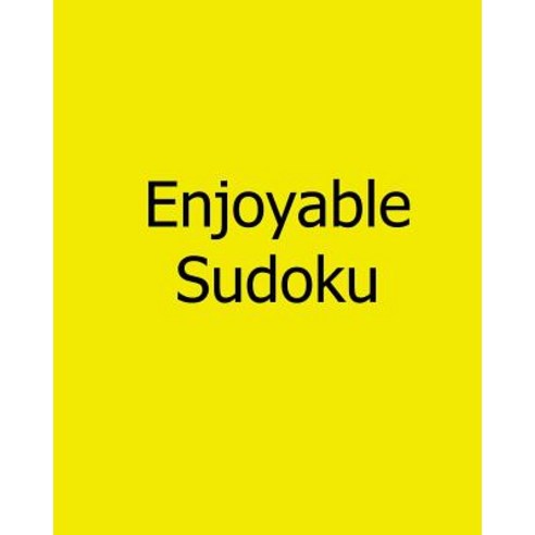 Enjoyable Sudoku: Volume 3: Moderate Large Print Sudoku Puzzles Paperback, Createspace