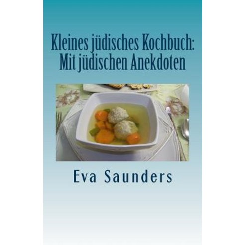 Kleines Juedisches Kochbuch: Mit Juedischen Anekdoten Paperback, Createspace Independent Publishing Platform
