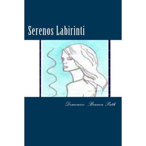 Serenos Labirinti: Il Regno Paperback, Createspace Independent Publishing Platform