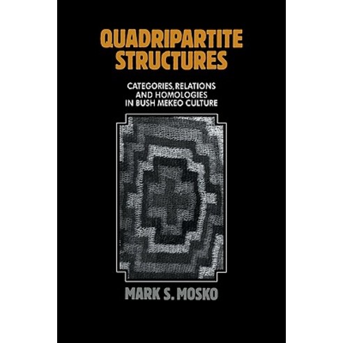 Quadripartite Structures: Categories Relations and Homologies in Bush Mekeo Culture Paperback, Cambridge University Press