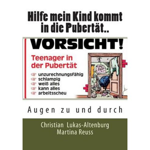 Hilfe Mein Kind Kommt in Die Pubertat..: Augen Zu Und Durch Paperback, Createspace Independent Publishing Platform