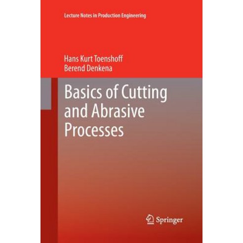 Basics of Cutting and Abrasive Processes Paperback, Springer