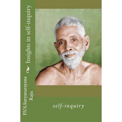 Insights in Self-Inquiry Paperback, Createspace Independent Publishing Platform