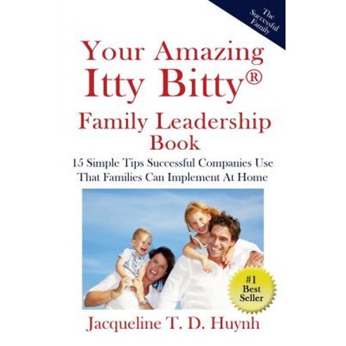 Your Amazing Itty Bitty Family Leadership Book: 15 Simple Tips Successful Companies Use That Parents Can Implement at Home Paperback, Suzy Prudden