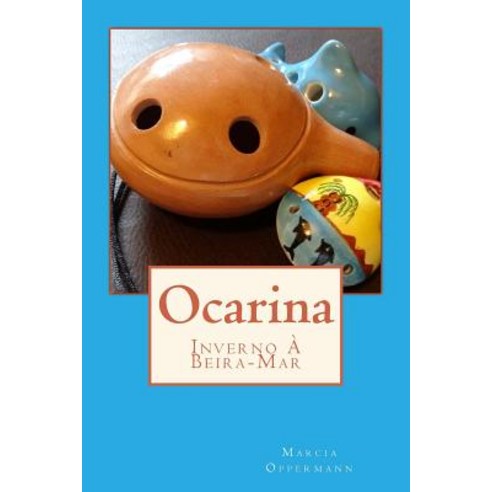 Ocarina: Inverno a Beira-Mar Paperback, Createspace Independent Publishing Platform